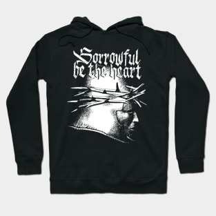 Sorrowful be the heart - IV Hoodie